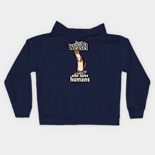 Just a Weasel who loves humans Kids Hoodie